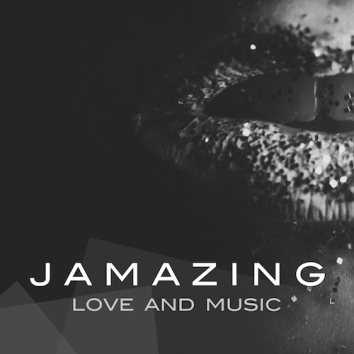 JAMAZING - LOVE & MUSIC